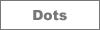 Dots